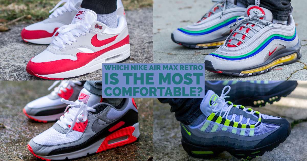 Groseramente Empeorando Rechazo Which Nike Air Max Retro Is The Most Comfortable?